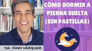 Cómo dormir bien Los mejores consejos para dormir a pierna suelta sin pastillas [upl. by Grenville391]