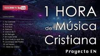 1 HORA de Nueva MÚSICA CRISTIANA Alabanza y Adoración  CD Proyecto En [upl. by Puttergill]