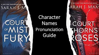 Pronunciation Guide A COURT OF MIST AND FURY Character Names ACOTAR [upl. by Luemas375]