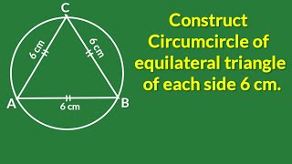 Draw circumcircle of an equilateral triangle having length of each side 6cm measure circumradius [upl. by Grimona516]