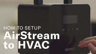 How to set up AromaTech AirStream Nebulizing Diffuser to HVAC [upl. by Kiyoshi936]