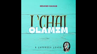 LChai Olamim A Cappella Cover  Shloime Balsam [upl. by Laetitia225]