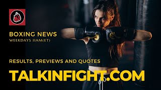 Boxing Results Previews and Profiles  Talkin Fight [upl. by Eimirej418]