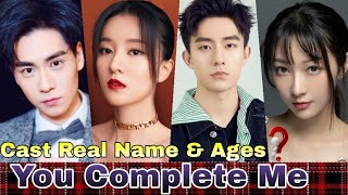 You Complete Me 2020 Chinese Drama Cast Real Name amp Ages  Hu Yi Tian Bridgette Qiao Sean Zheng [upl. by Wilinski]