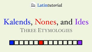 The Kalends Nones and Ides Three Etymologies [upl. by Jonny]