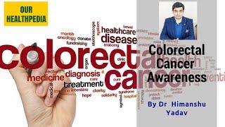 Colorectal Cancer Awareness By Dr Himanshu Yadav [upl. by Notlrac]