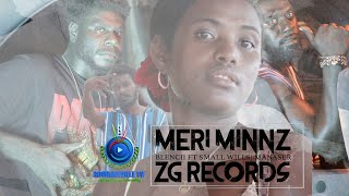 Meri MiinzBlenCii Ft Small Wills amp Troy Gunner ZG Records BTV24 [upl. by Wilcox]