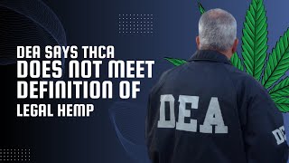 DEAs Stance on THCA amp Hemp in Farm Bill [upl. by Carlynne648]