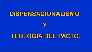 DISPENSACIONALISMO Y TEOLOGIA DEL PACTO [upl. by Ailimac]