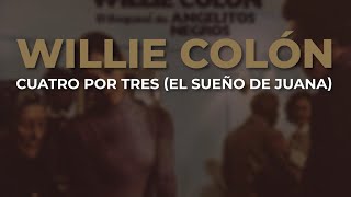 Willie Colón  Cuatro por Tres El Sueño de Juana Audio Oficial [upl. by Finah]