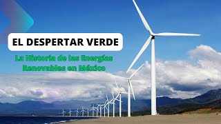 El Despertar Verde La Historia de las Energías Renovables en México [upl. by Hatfield103]