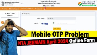 Mobile OTP Error in NTA JEE MAIN April 2024 Online Form [upl. by Oam395]