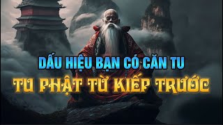 Dấu Hiệu Người Có CĂN TU đã tu PHẬT Từ Kiếp Trước  BIẾT ĐƯỢC SỚM GIÁC NGỘ [upl. by Eecyac]