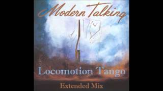 Modern Talking  Locomotion Tango Extended Mix [upl. by Lowenstein]