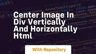 center image in div vertically and horizontally html [upl. by Enrol786]