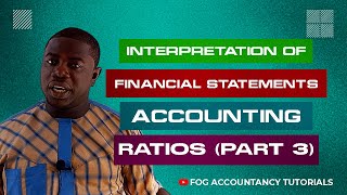 INTERPRETATION OF FINANCIAL STATEMENTS ACCOUNTING RATIOS  PART 3 [upl. by Thalassa730]