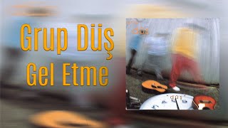 Grup Düş  Gel Etme Official Audio Video [upl. by Kylstra]