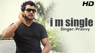 I am single  PRAVVY  Official Full Video Valetine Special  Punjabi Songs 2014 Latest [upl. by Nameerf517]