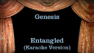 Genesis  Entangled  Lyrics Karaoke Version [upl. by Aneras]