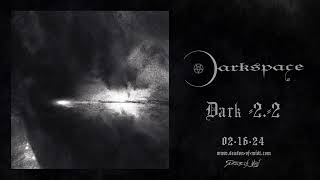 DARKSPACE  quotDark 22quot Official Second Transmission [upl. by Acemahs481]