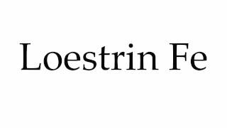 How to Pronounce Loestrin Fe [upl. by Poliard]