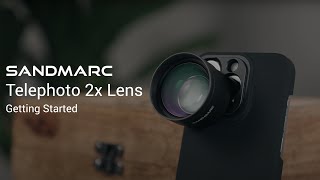 SANDMARC Telephoto 2x Lens 58mm for iPhone  Getting Started [upl. by Asserak]