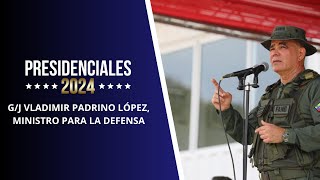 PRESIDENCIALES 2024  GJ VLADIMIR PADRINO LÓPEZ MINISTRO PARA LA DEFENSA [upl. by Grae]