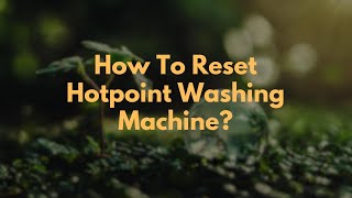 How To Reset Hotpoint Washing Machine [upl. by Adar]