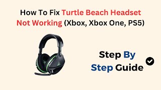 How To Fix Turtle Beach Headset Not Working Xbox Xbox One PS5 [upl. by Artiek]