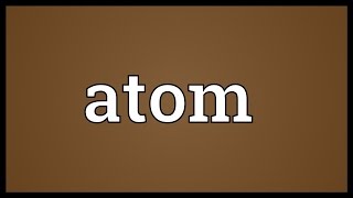 Atom Meaning [upl. by Ilrebmik]