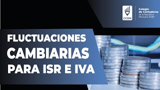 TRATAMIENTO FISCAL INTEGRAL DE LAS FLUCTUACIONES CAMBIARIAS PARA ISR E IVA [upl. by Sibyl]