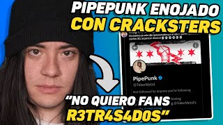 PIPEPUNK EXPLOTA CON CRACKSTERS Y DED HABLA DE ELLO [upl. by Guendolen]