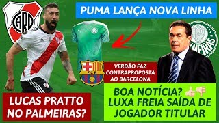 LPRATTO NO PALMEIRAS  NOVOS UNIFORMES  LUXA FREIA SAÍDA DE TITULAR  CONTRAPROPOSTA AO BARCELONA [upl. by Atauqal]