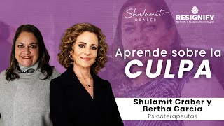 Aprende sobre la culpa  con Bertha García y Shulamit Graber psicoterapeutas [upl. by Chappell]