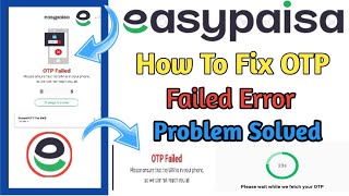 OTP Not Fetch In Easypaisa Problem Solved 2021 Easypaisa App OTP Problems Solved 2021 Easypaisaotp [upl. by Anaihsat]