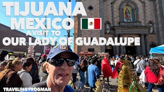 🇲🇽 A Tour Of Tijuana Mexico To The Beautiful Our Lady Of Guadalupe Church [upl. by Einnod]