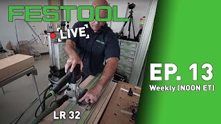 Festool Live Episode 13  LR 32 [upl. by Combe513]