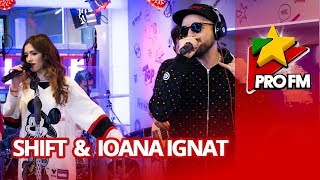 SHIFT feat IOANA IGNAT  Dor de Noi  ProFM LIVE Session [upl. by Mikel]