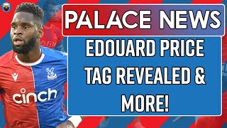 Odsonne Edouard Price Tag Revealed amp More  LIVE Crystal Palace News [upl. by Siraj327]