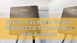 Review Tixx Water Heater 6500W LCD Touch Screen With Automatic Temperature Control [upl. by Sanborne]