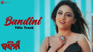 Bandini Title Track  Swayam Padhee Antara Chakraborty  Avijit Majumdar  New Odia Song 2024 [upl. by Ck]