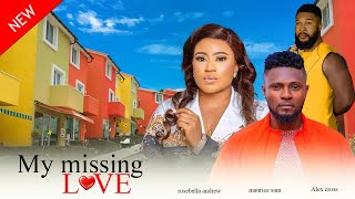 MY MISSING LOVE ❤️  NEW MOVIE ALEX CROSS ROSEBELLA ANDREWS AND MAURICE SAM NOLLYWOOD MOVIE 2024 [upl. by Laurena]