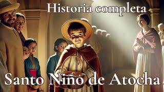 SANTO NIÑO DE ATOCHA Historia completa [upl. by Akkinahs]