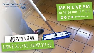 💦 Live Workshop Boden wischen mit dem EASYCLEAN Wischsystem  3009 um 11 Uhr [upl. by Spieler227]