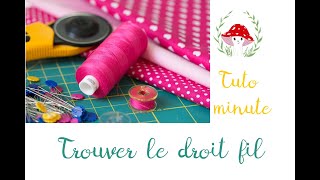 Tuto couture minute trouver le droit fil sur un tissu chaîne et trame et sur de la maille [upl. by Laval]