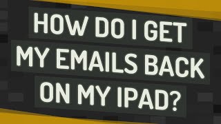 How do I get my emails back on my iPad [upl. by Gail]