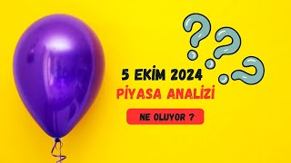 5 EKİM 2024 PİYASA ANALİZİ  NE OLUYOR [upl. by Eniretak826]