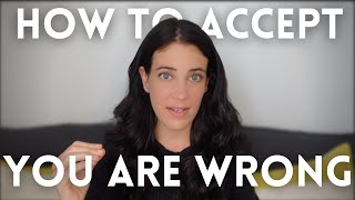 How To Accept You Are Wrong Without Sacrificing Your Dignity [upl. by Leahcimnhoj384]