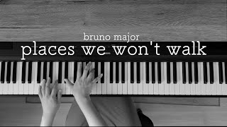 Bruno Major 브루노 메이저  Places We Wont Walk  piano cover 피아노 커버 [upl. by Yeldahc888]