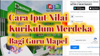 Cara Input Nilai Rapor Kurikulum Merdeka Guru Mapel pada Aplikasi RDM [upl. by Dolloff970]